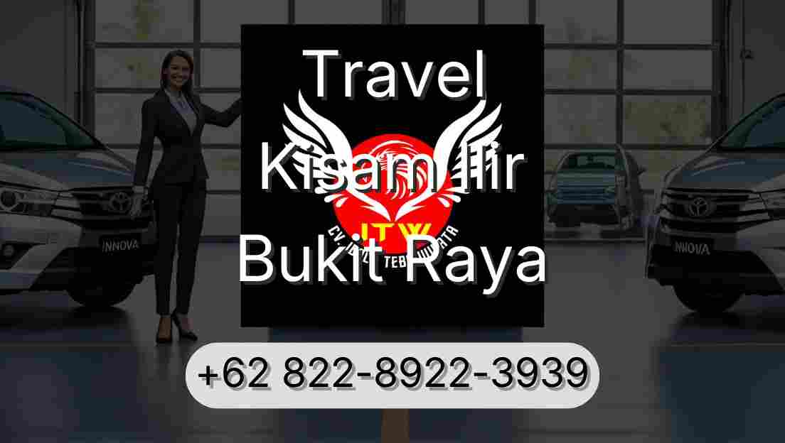 Travel Kisam Ilir Bukit Raya