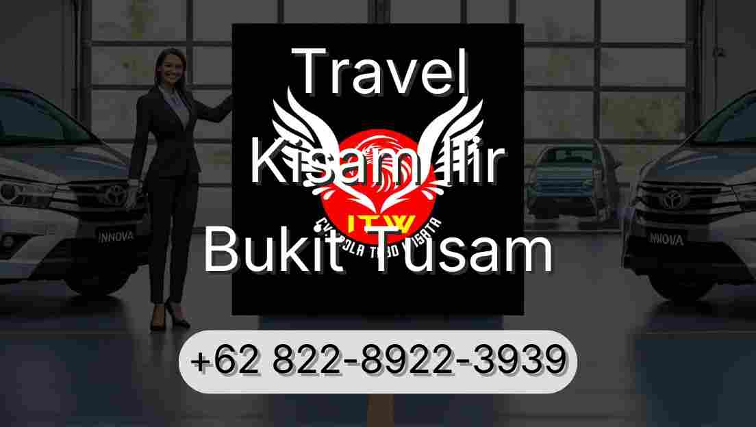 Travel Kisam Ilir Bukit Tusam