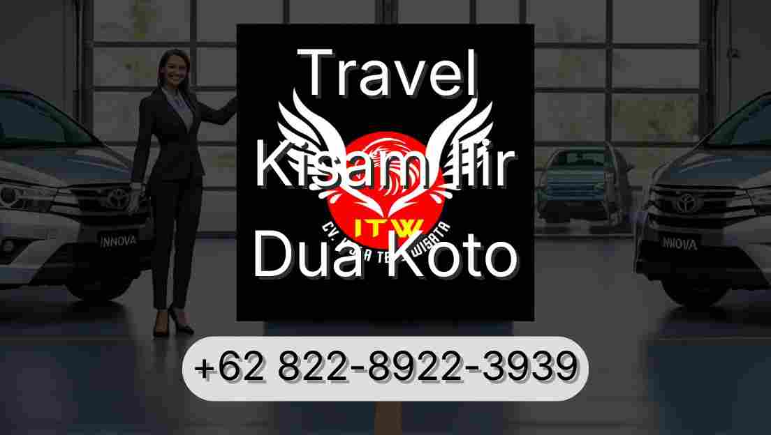 Travel Kisam Ilir Dua Koto