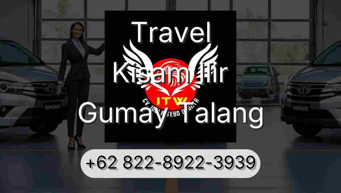 Travel Kisam Ilir Gumay Talang