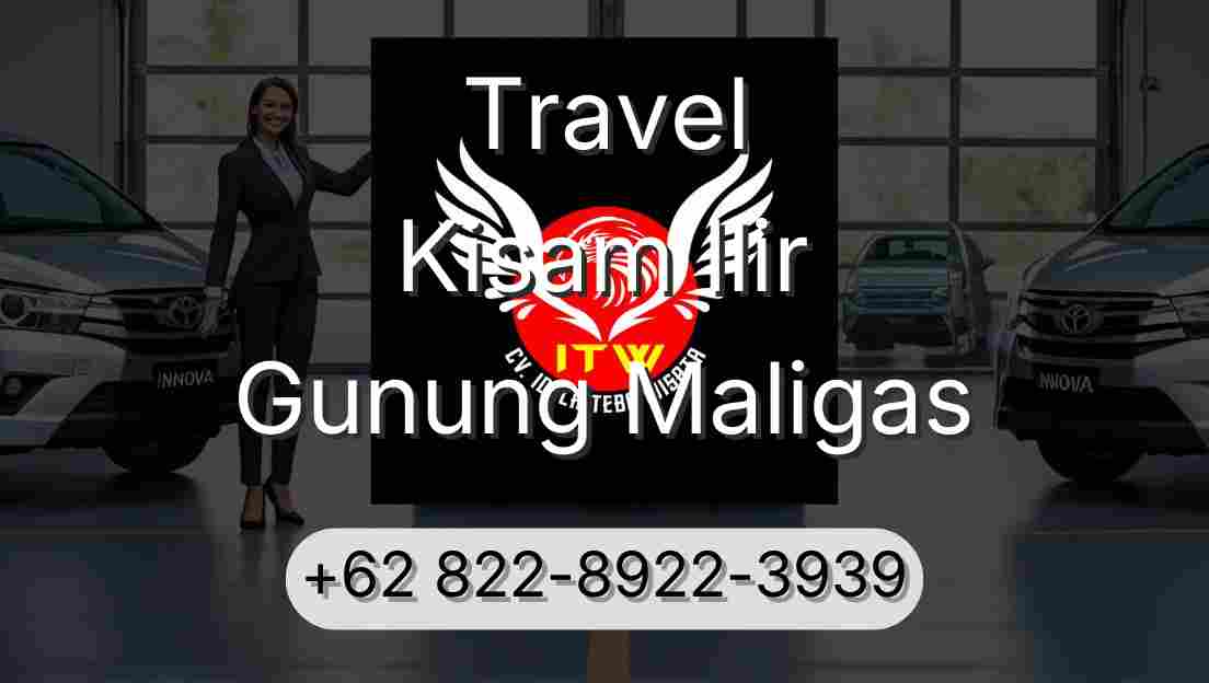 Travel Kisam Ilir Gunung Maligas