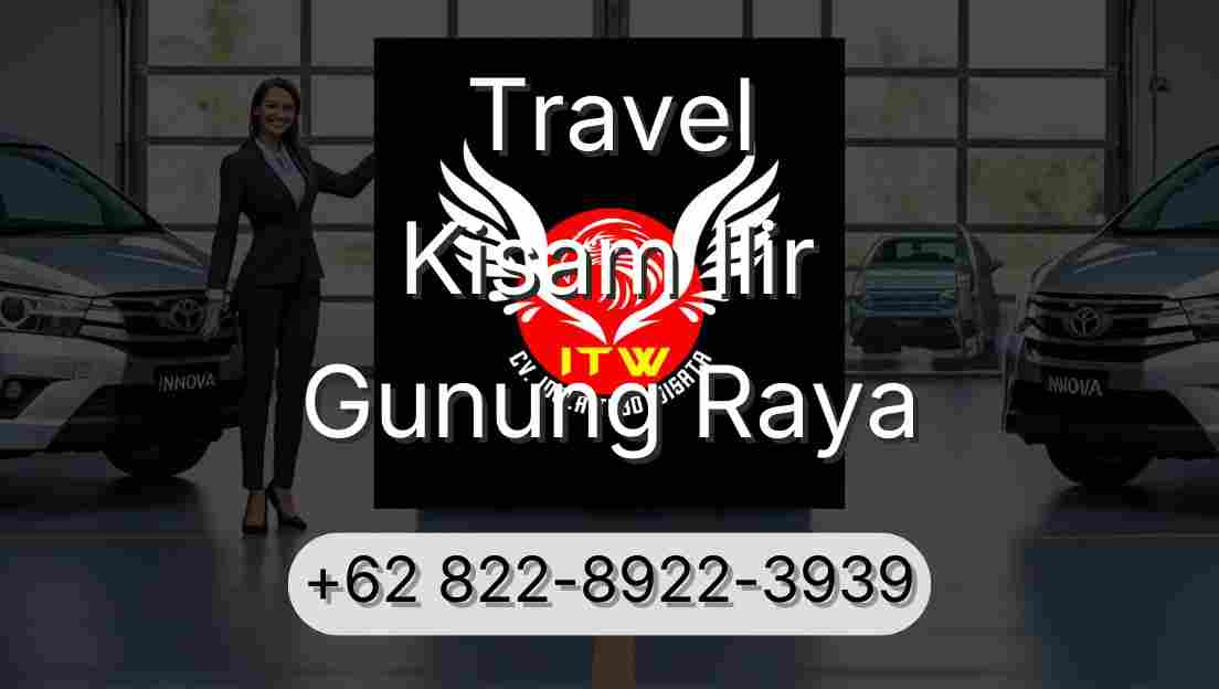 Travel Kisam Ilir Gunung Raya