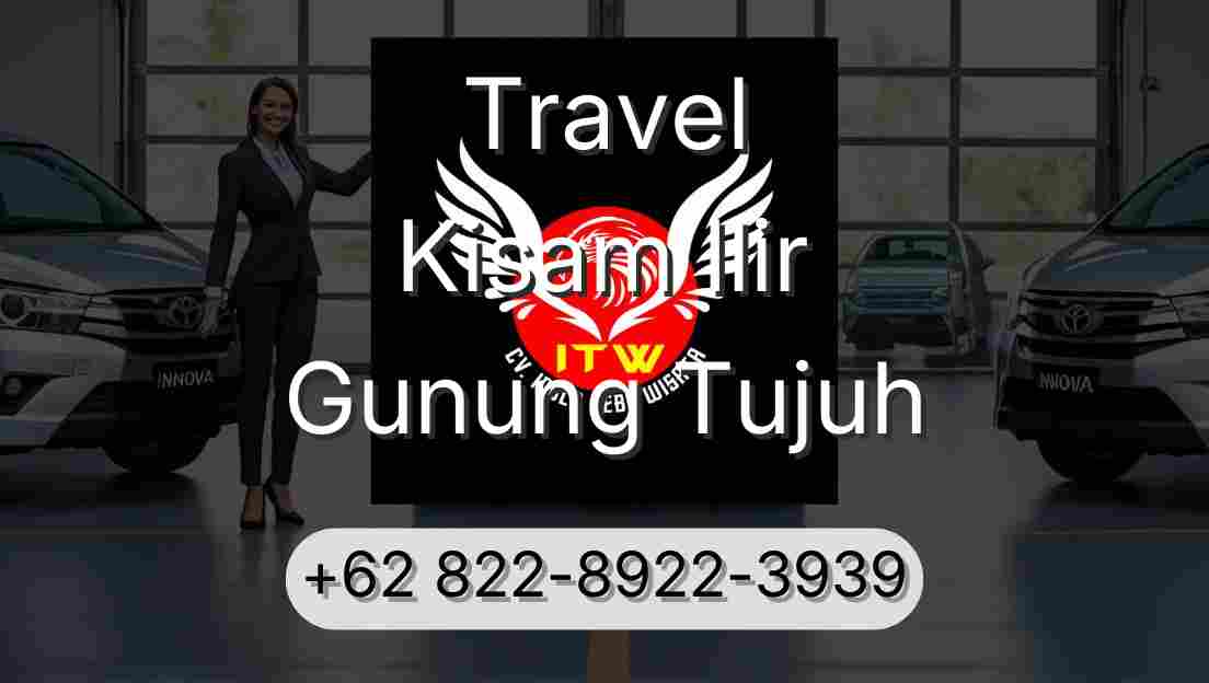 Travel Kisam Ilir Gunung Tujuh