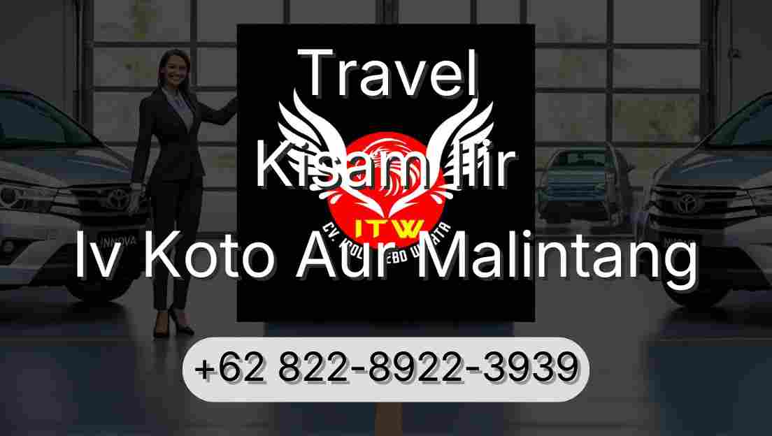 Travel Kisam Ilir Iv Koto Aur Malintang