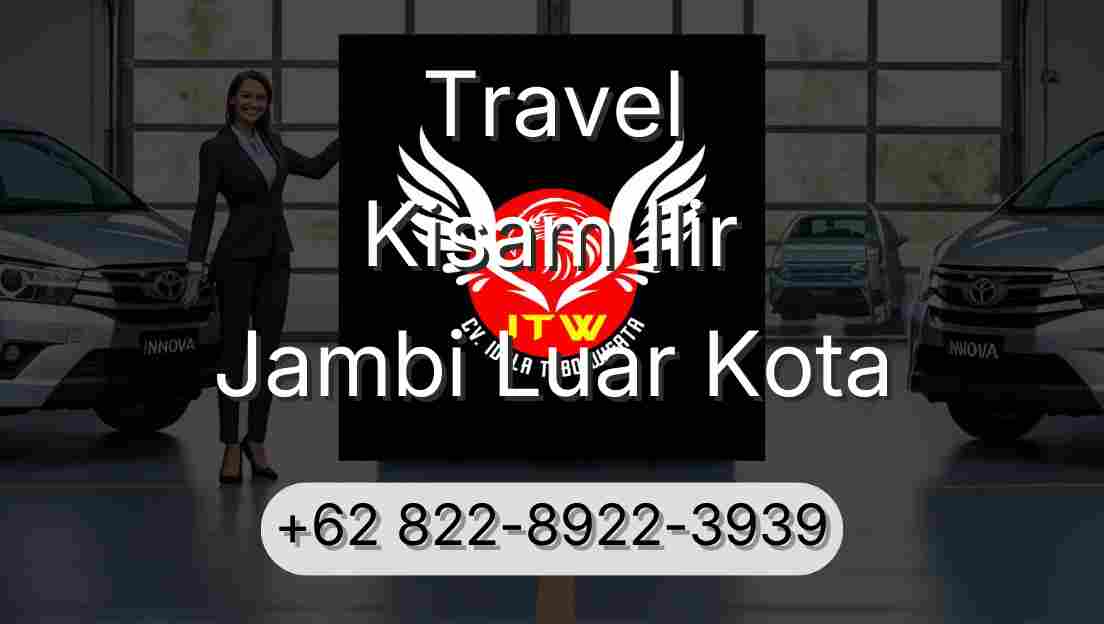 Travel Kisam Ilir Jambi Luar Kota
