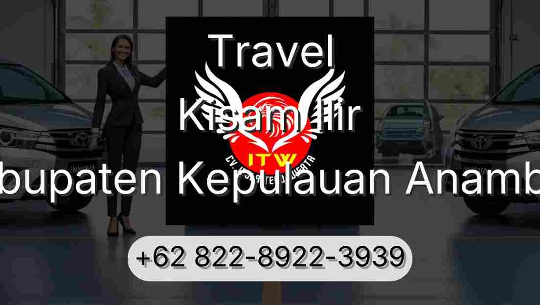 Travel Kisam Ilir Kabupaten Kepulauan Anambas