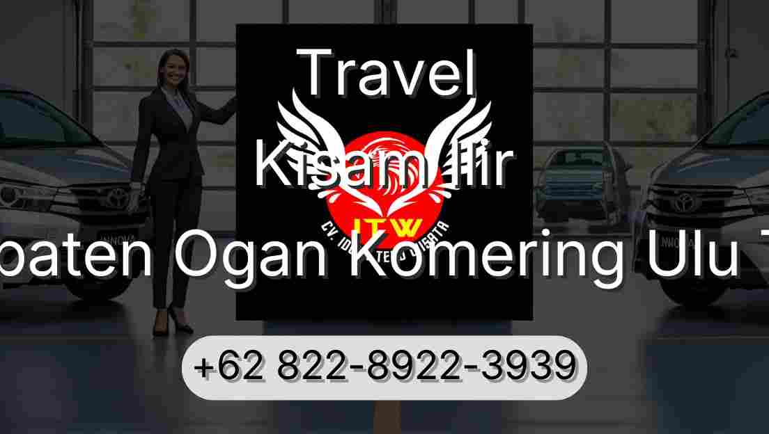 Travel Kisam Ilir Kabupaten Ogan Komering Ulu Timur