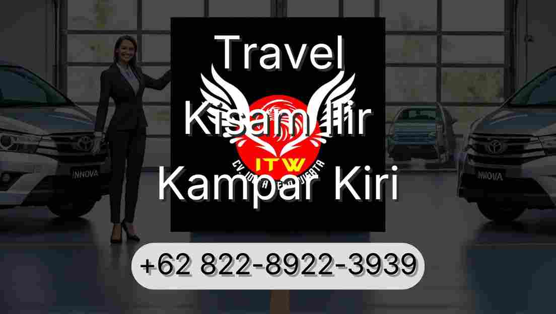 Travel Kisam Ilir Kampar Kiri
