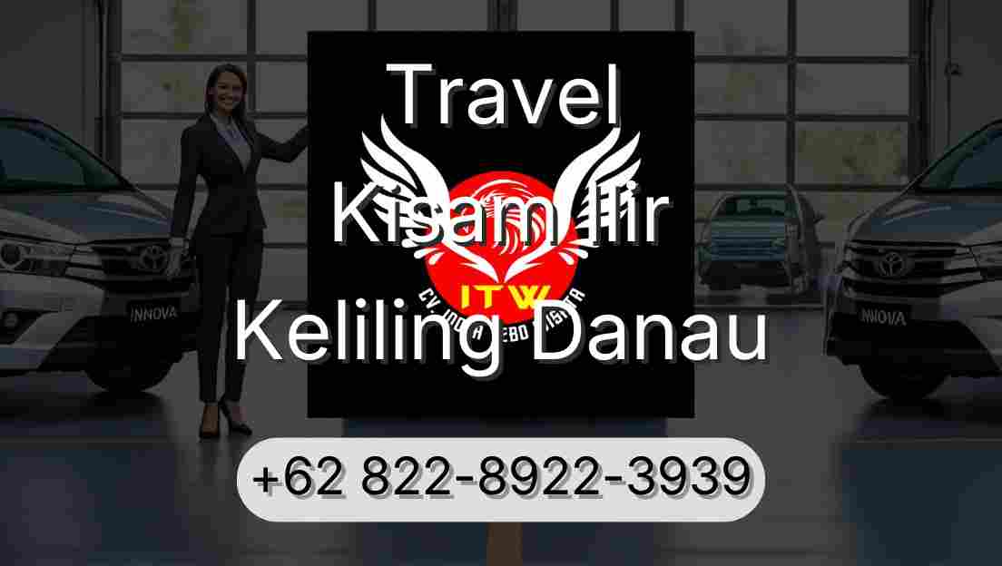 Travel Kisam Ilir Keliling Danau