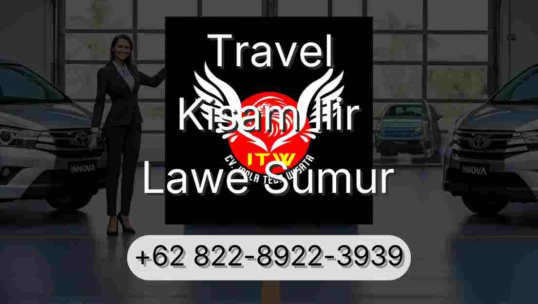 Travel Kisam Ilir Lawe Sumur