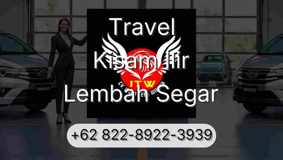 Travel Kisam Ilir Lembah Segar