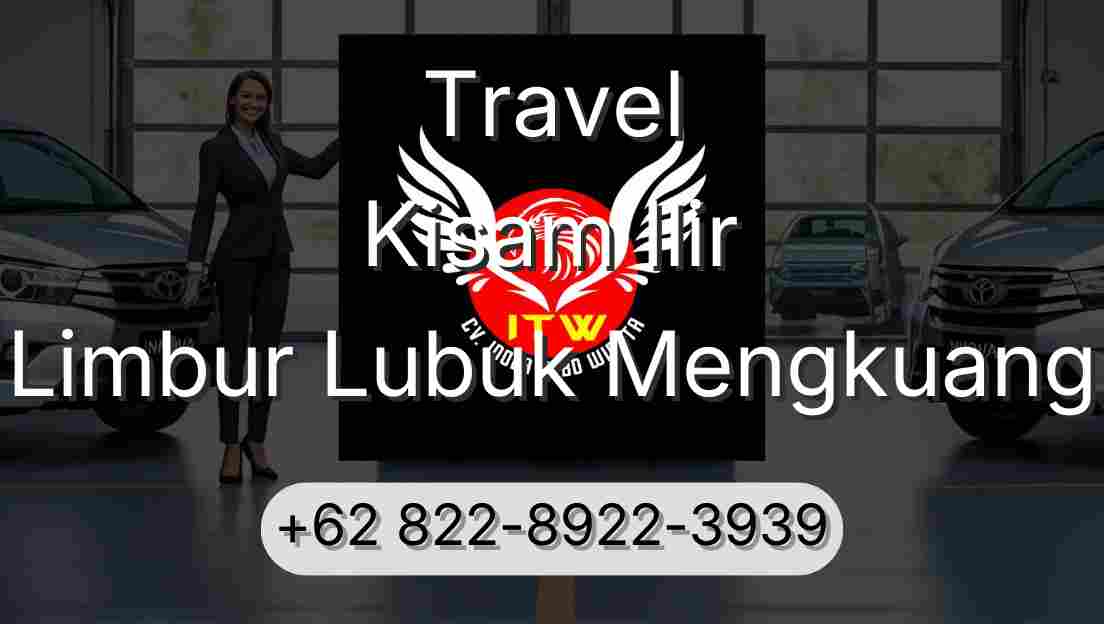 Travel Kisam Ilir Limbur Lubuk Mengkuang