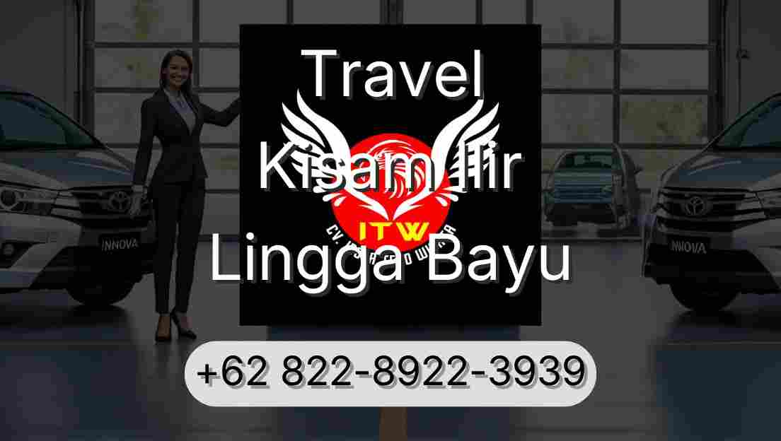 Travel Kisam Ilir Lingga Bayu