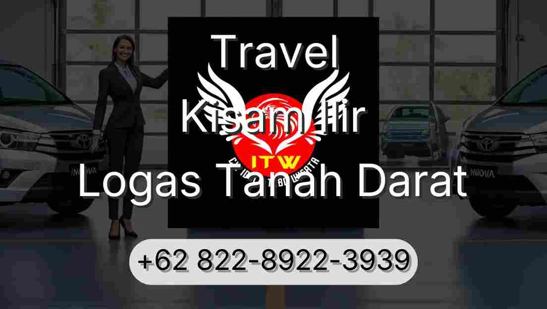 Travel Kisam Ilir Logas Tanah Darat