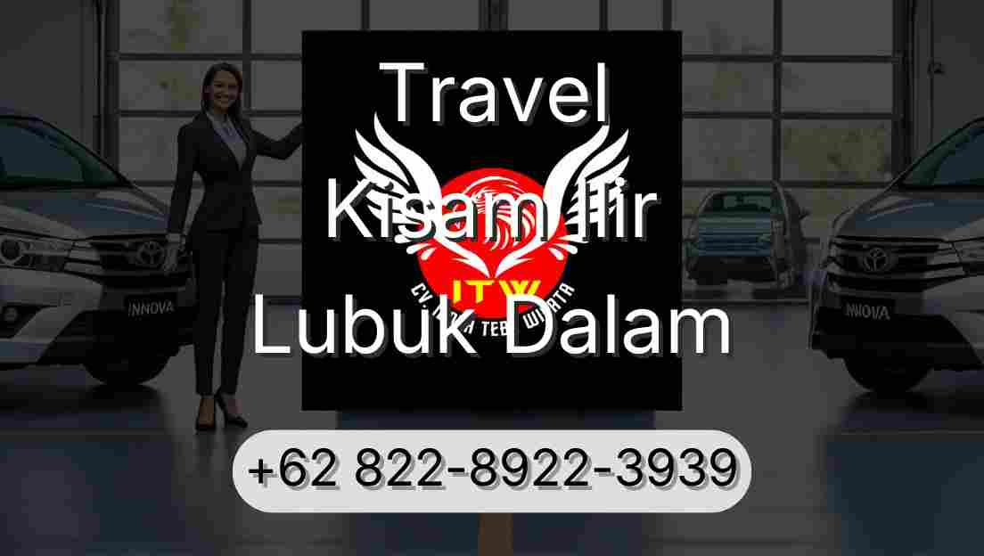 Travel Kisam Ilir Lubuk Dalam