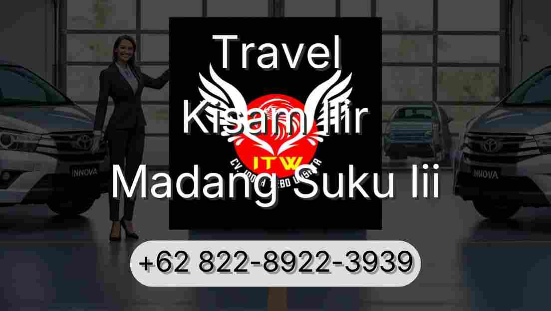 Travel Kisam Ilir Madang Suku Iii