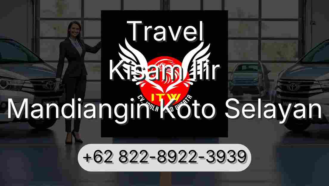 Travel Kisam Ilir Mandiangin Koto Selayan
