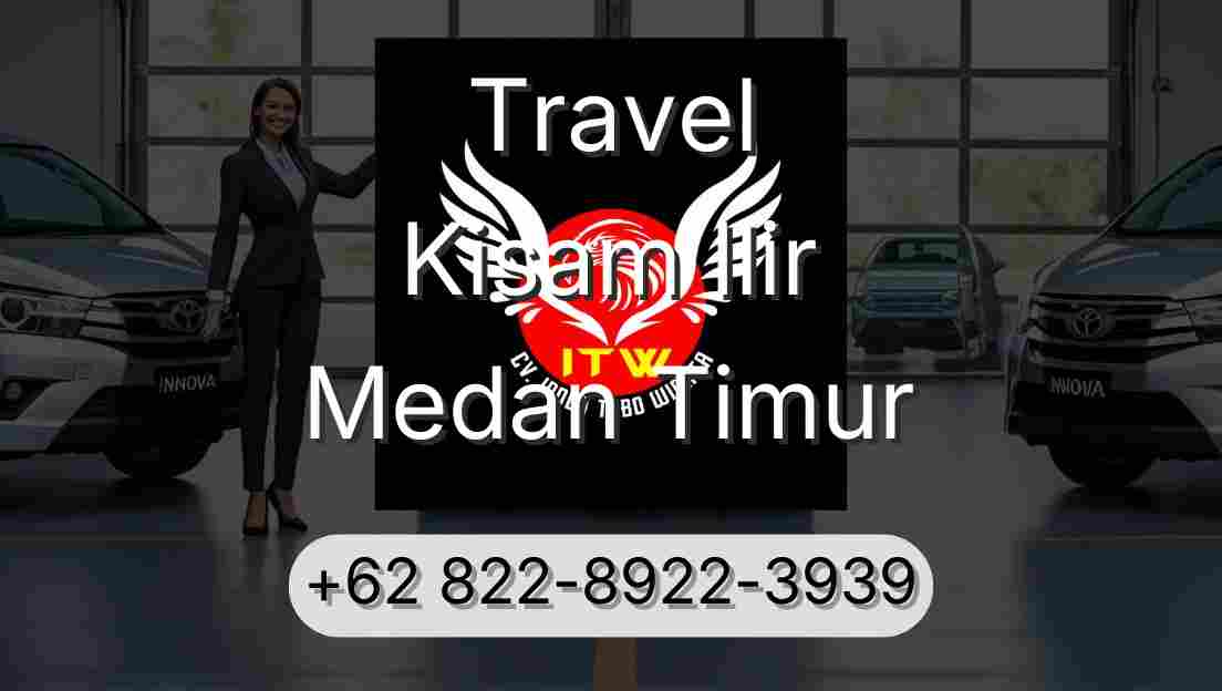 Travel Kisam Ilir Medan Timur