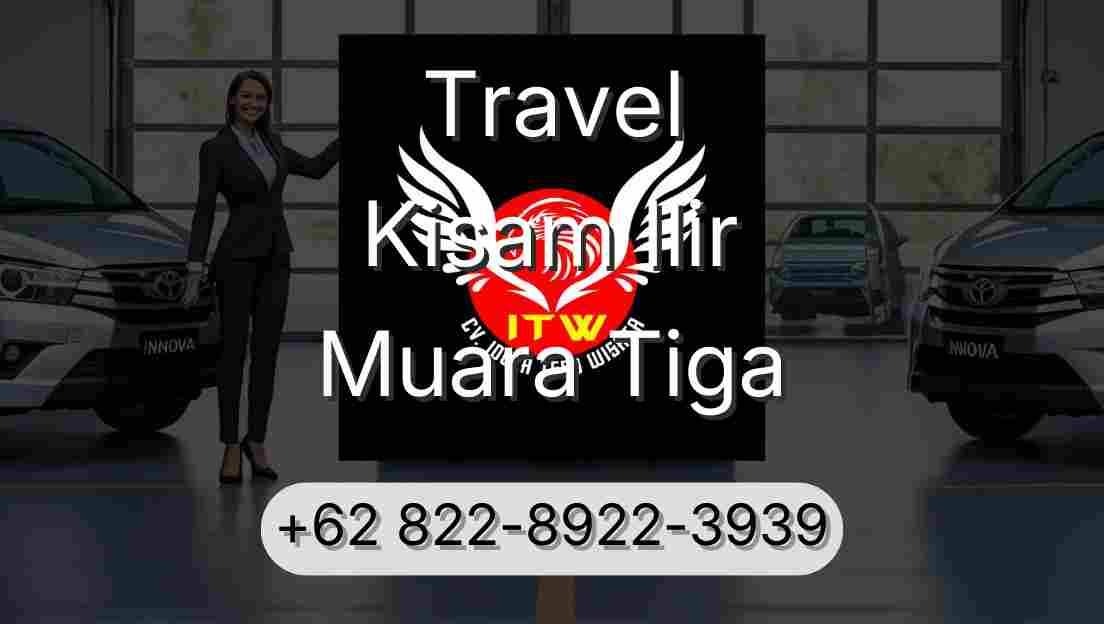 Travel Kisam Ilir Muara Tiga