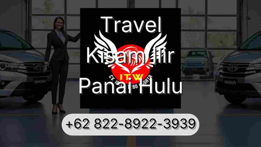 Travel Kisam Ilir Panai Hulu