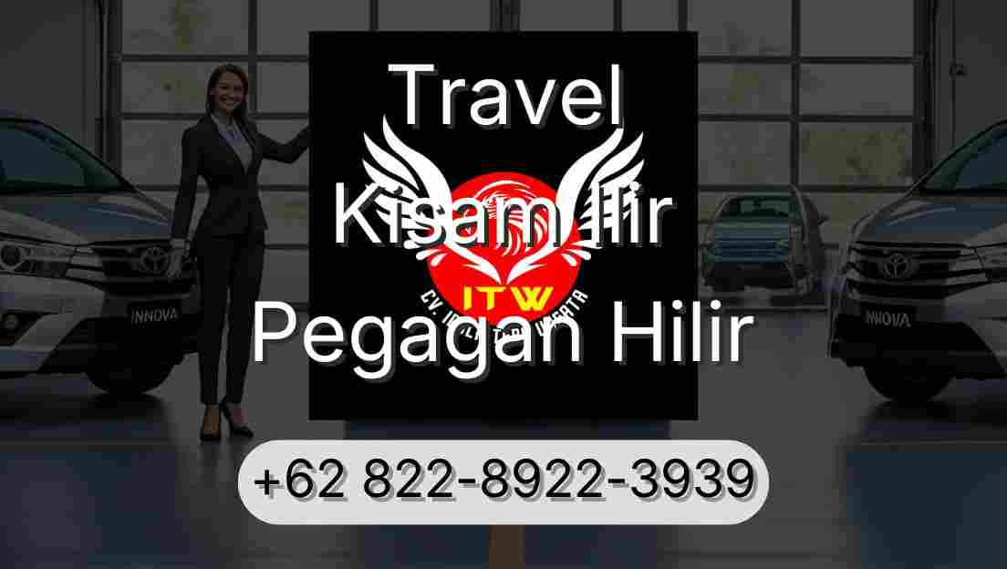 Travel Kisam Ilir Pegagan Hilir