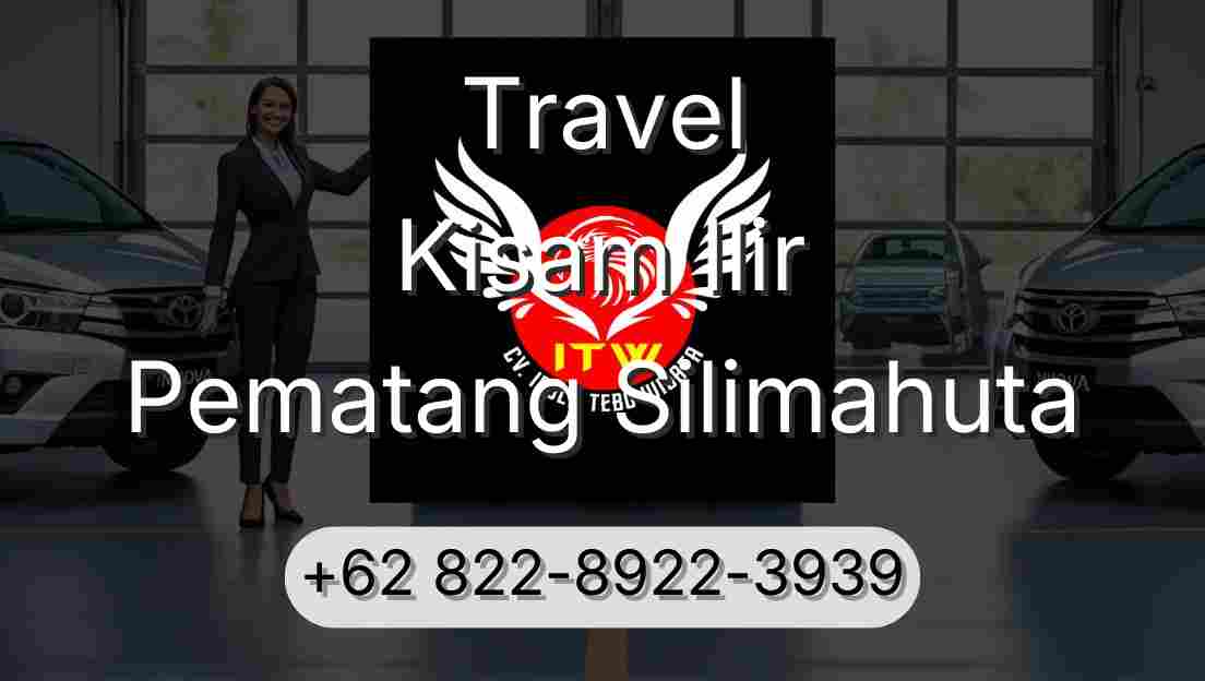 Travel Kisam Ilir Pematang Silimahuta