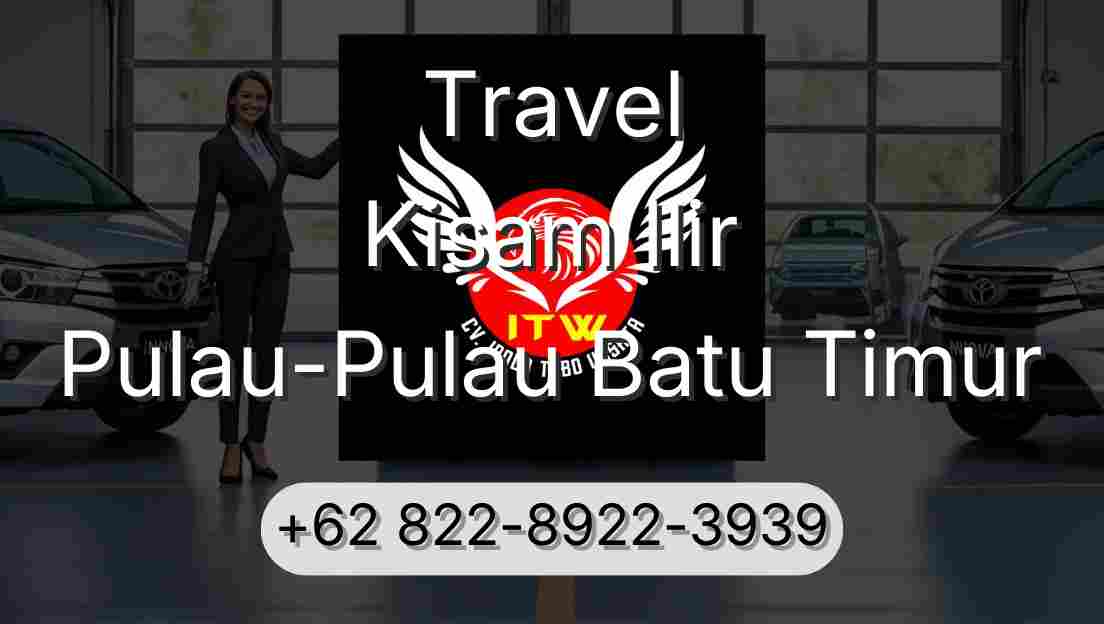 Travel Kisam Ilir Pulau-Pulau Batu Timur