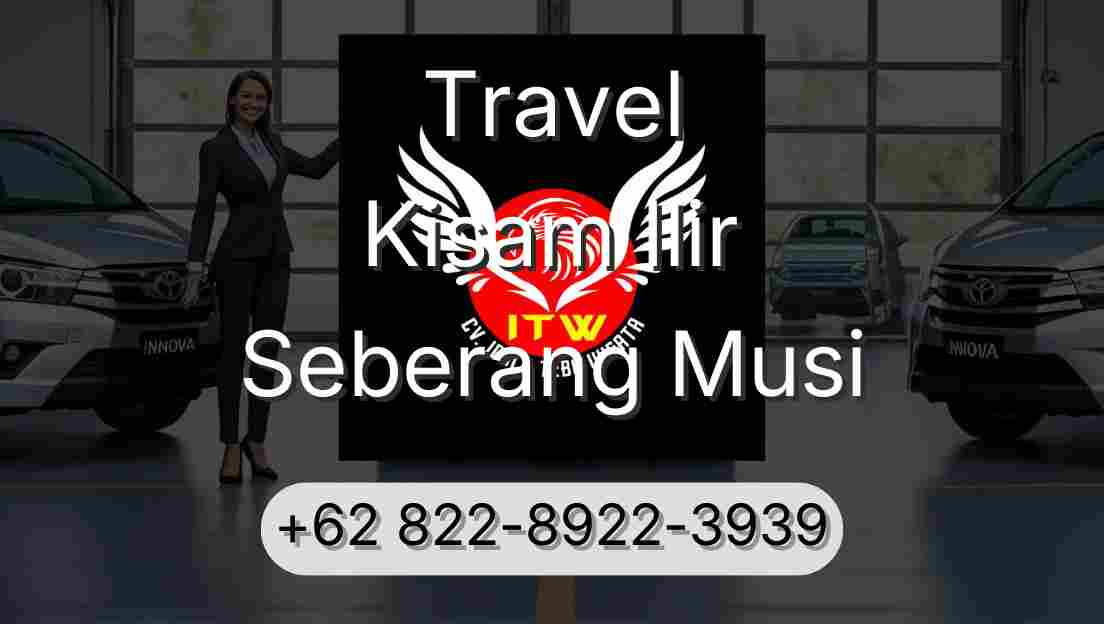 Travel Kisam Ilir Seberang Musi