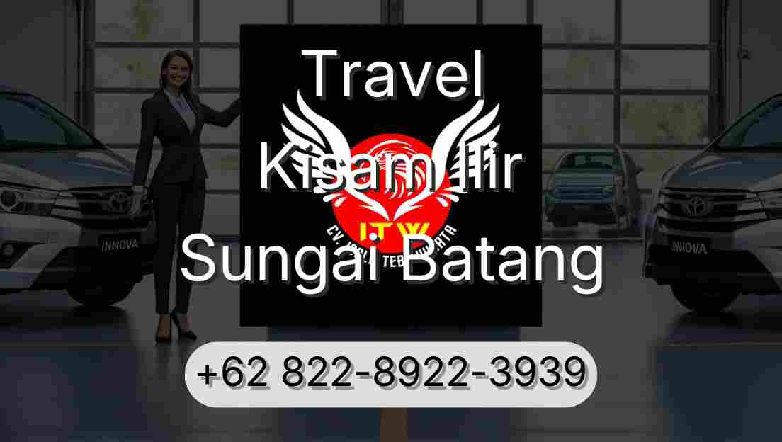 Travel Kisam Ilir Sungai Batang