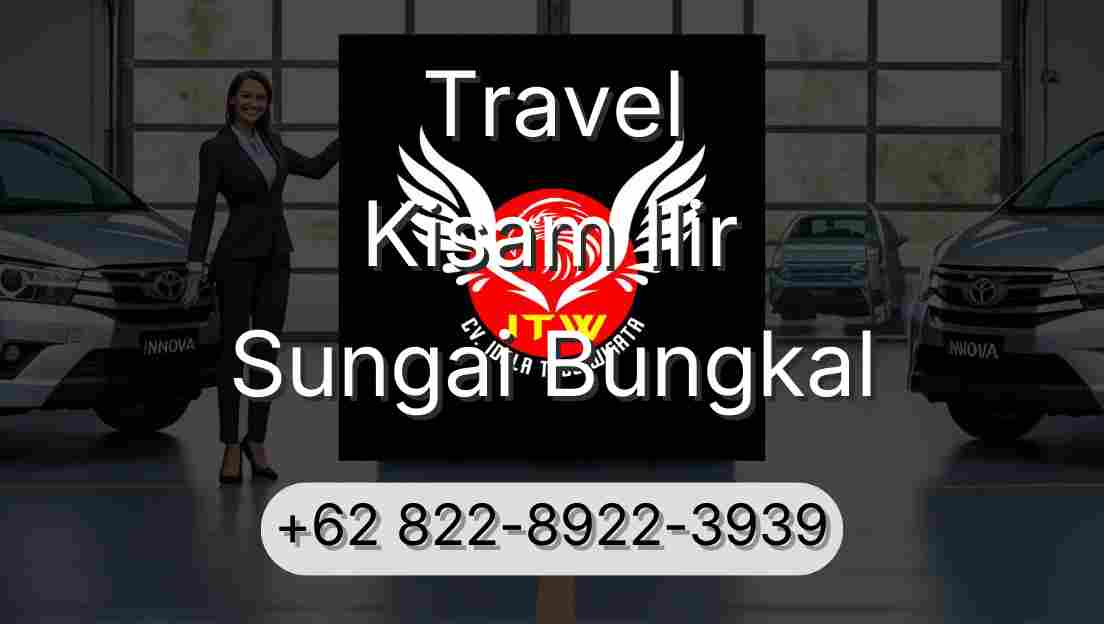 Travel Kisam Ilir Sungai Bungkal