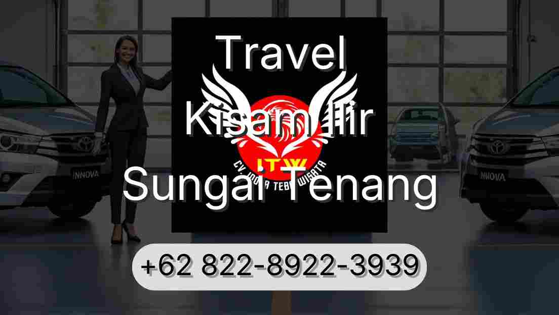 Travel Kisam Ilir Sungai Tenang