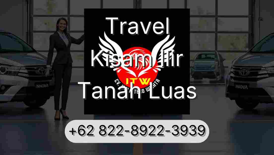 Travel Kisam Ilir Tanah Luas