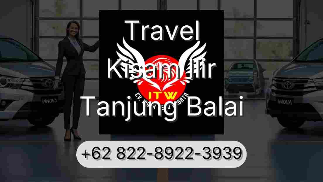 Travel Kisam Ilir Tanjung Balai