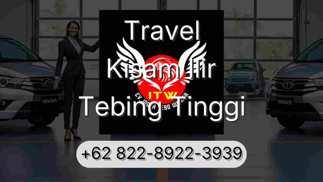 Travel Kisam Ilir Tebing Tinggi