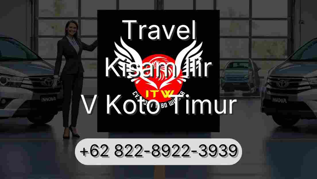 Travel Kisam Ilir V Koto Timur
