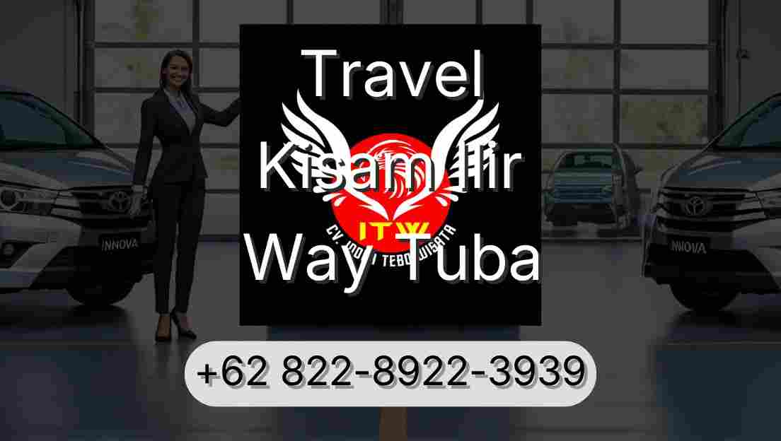 Travel Kisam Ilir Way Tuba