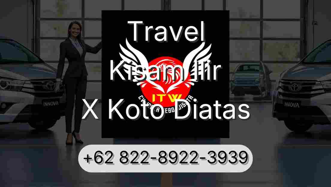 Travel Kisam Ilir X Koto Diatas
