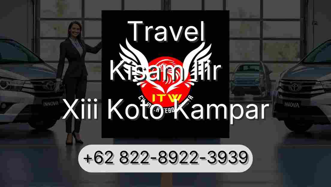 Travel Kisam Ilir Xiii Koto Kampar