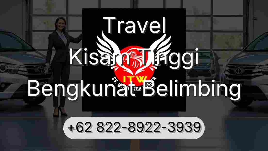 Travel Kisam Tinggi Bengkunat Belimbing