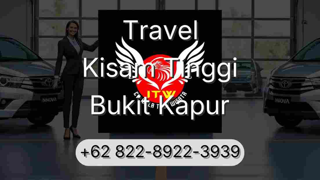 Travel Kisam Tinggi Bukit Kapur