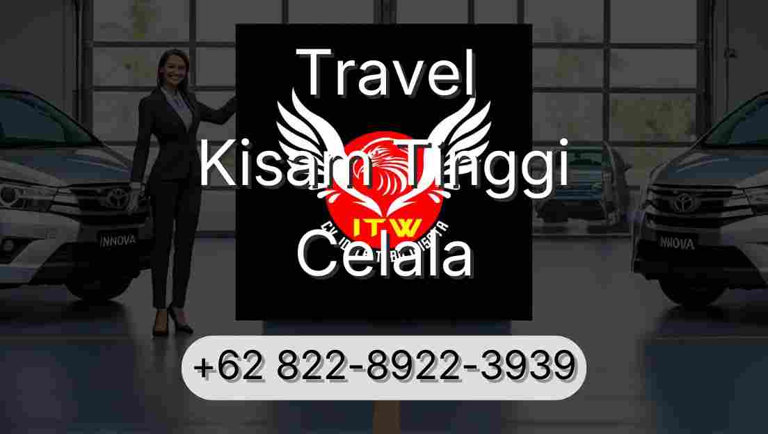 Travel Kisam Tinggi Celala