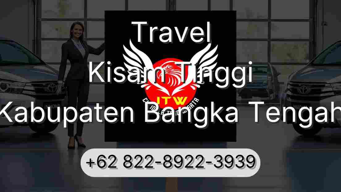 Travel Kisam Tinggi Kabupaten Bangka Tengah