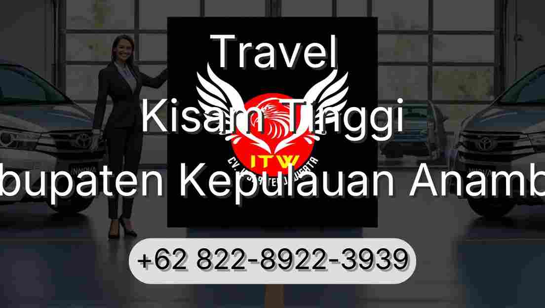 Travel Kisam Tinggi Kabupaten Kepulauan Anambas