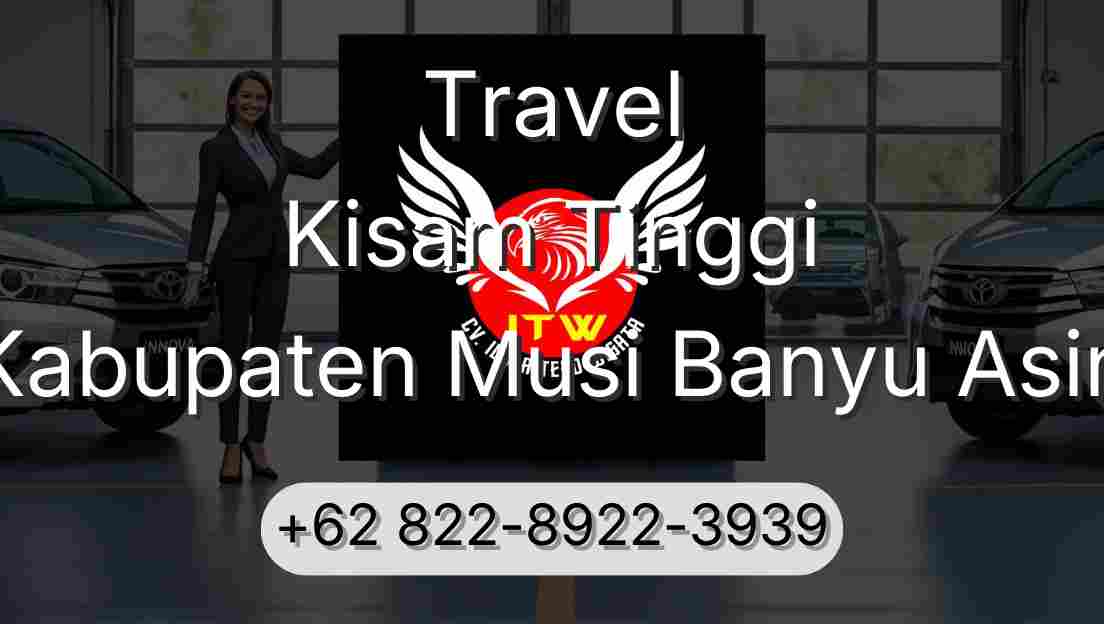 Travel Kisam Tinggi Kabupaten Musi Banyu Asin