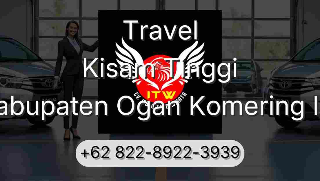 Travel Kisam Tinggi Kabupaten Ogan Komering Ilir