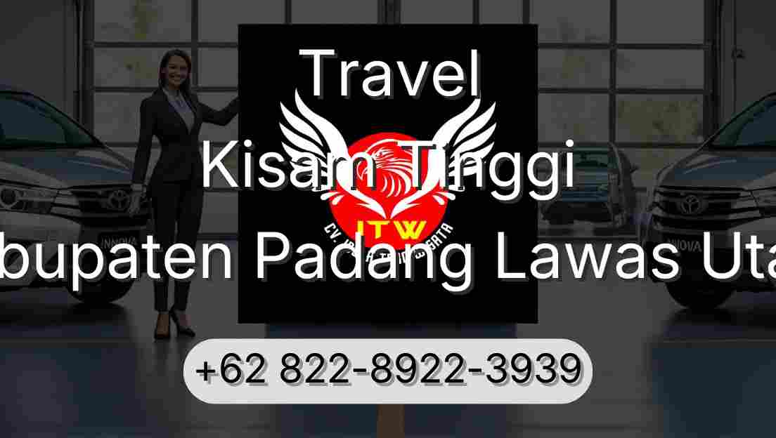 Travel Kisam Tinggi Kabupaten Padang Lawas Utara