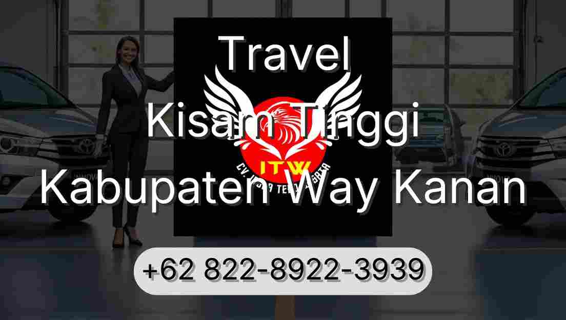 Travel Kisam Tinggi Kabupaten Way Kanan