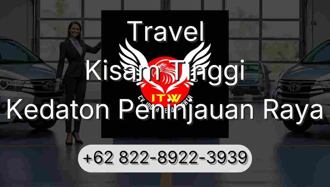 Travel Kisam Tinggi Kedaton Peninjauan Raya