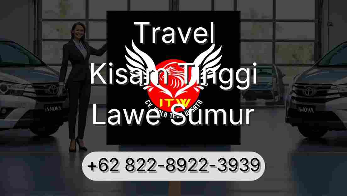 Travel Kisam Tinggi Lawe Sumur