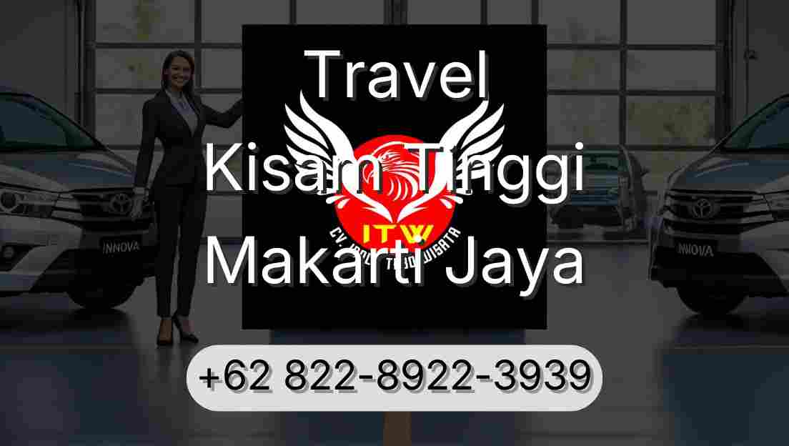 Travel Kisam Tinggi Makarti Jaya